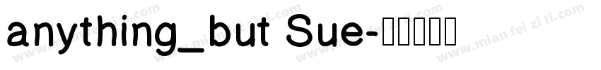 anything_but Sue字体转换